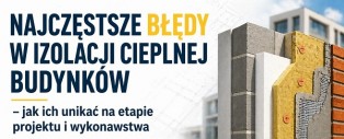 Szkolenie „Najczęstsze błędy w izolacji cieplnej budynków – jak ich unikać na etapie projektu i wykonawstwa”